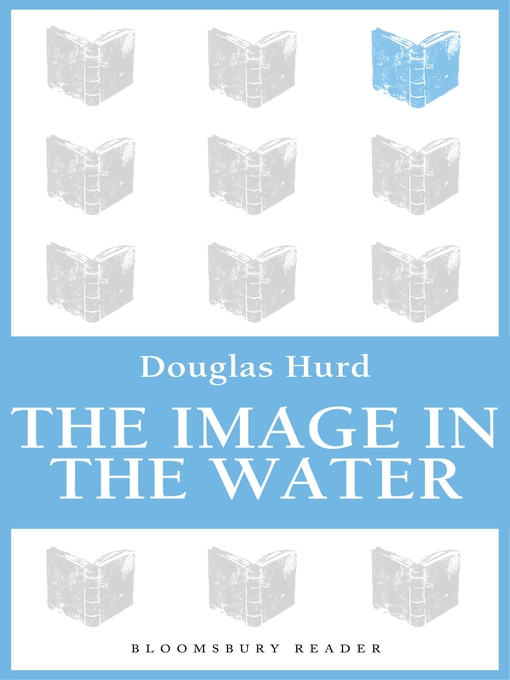 Title details for The Image in the Water by Douglas Hurd - Available
